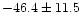$-46.4 \pm 11.5$