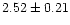 $2.52 \pm 0.21$