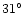 $31^{\circ}$