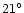 $21^{\circ}$