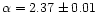$\alpha = 2.37 \pm 0.01$