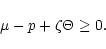 \begin{displaymath}\mu-p+\zeta\Theta \ge 0.
\end{displaymath}