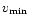 $v_{\rm min}$