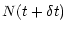 $\displaystyle N(t + \delta t)$