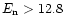 ${E}_{\rm n} > 12.8$
