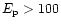 ${E}_{\rm p} > 100$