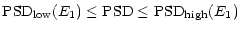 $\displaystyle {\rm PSD}_{\rm low}({E}_{1}) \le {\rm PSD} \le
{\rm PSD}_{\rm high}({E}_{1})$