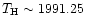 $T_{\rm H} \sim 1991.25$