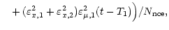 $\displaystyle \quad+ \, (\varepsilon^2_{x, 1} + \varepsilon^2_{x, 2}) \varepsilon^2_{\mu, 1}
(t - T_1)\Big) / N_{\rm {nce}} ,$