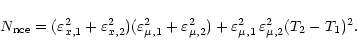\begin{displaymath}N_{\rm {nce}} =
(\varepsilon^2_{x, 1} + \varepsilon^2_{x, 2})...
...repsilon^2_{\mu, 1} \, \varepsilon^2_{\mu, 2}
(T_2 - T_1)^2 .
\end{displaymath}