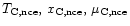 $T_{\rm {C, nce}}, \, x_{\rm {C, nce}}, \, \mu_{\rm {C, nce}}$