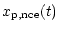 $\displaystyle x_{\rm {p, nce}} (t)$