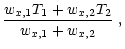 $\displaystyle \frac{w_{x, 1} T_1 + w_{x, 2} T_2}
{w_{x, 1} + w_{x, 2}} \,\, ,$