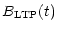 $\displaystyle B_{\rm {LTP}} (t)$