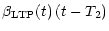 $\displaystyle \beta_{\rm {LTP}} (t) \left(t - T_2\right)$