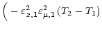 $\displaystyle \Big(- \varepsilon^2_{x, 1} \varepsilon^2_{\mu, 1}
\left(T_2 - T_1\right)$