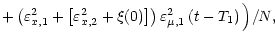 $\displaystyle + \left(\varepsilon^2_{x, 1}
+ \left[\varepsilon^2_{x, 2}
+ \xi (0)\right]\right)
\varepsilon^2_{\mu, 1} \left(t - T_1\right)\Big) / N ,$