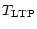 $\displaystyle T_{\rm {LTP}}$