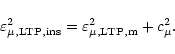 \begin{displaymath}\varepsilon^2_{\mu, \rm {LTP, ins}} = \varepsilon^2_{\mu, \rm {LTP, m}}
+ c^2_\mu .
\end{displaymath}