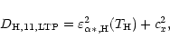 \begin{displaymath}D_{\rm {H, 11, LTP}} = \varepsilon^2_{\alpha\ast, \rm {H}} (T_{\rm H}) + c^2_x
,
\end{displaymath}