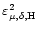 $\varepsilon^2_{\mu, \delta, \rm {H}}$