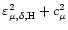 $\varepsilon^2_{\mu,
\delta, \rm {H}} + c^2_\mu$