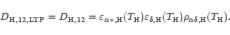 \begin{displaymath}D_{\rm {H, 12, LTP}} = D_{\rm {H, 12}} = \varepsilon_{\alpha\...
...m {H}} (T_{\rm H}) \rho_{\alpha\delta,
\rm {H}} (T_{\rm H}) .
\end{displaymath}