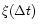 $\xi
(\Delta t)$