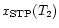 $x_{\rm {STP}} (T_2) $