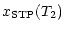 $\displaystyle x_{\rm STP} (T_2)$