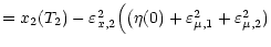 $\textstyle = x_2 (T_2)
- \varepsilon^2_{x, 2} \Big( \big(\eta (0)
+ \varepsilon^2_{\mu, 1} + \varepsilon^2_{\mu, 2})$