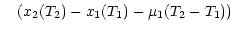 $\textstyle \quad (x_2 (T_2)
- x_1 (T_1) - \mu_1 (T_2 - T_1) )$