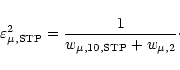 \begin{displaymath}\varepsilon^2_{\mu, \rm {STP}} = \frac{1}
{w_{\mu, 10, \rm {STP}} + w_{\mu, 2}}\cdot
\end{displaymath}