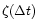 $\zeta (\Delta t)$