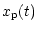 $\displaystyle x_{\rm p} (t)$