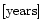 $\left[\rm {years}\right]$
