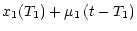 $\displaystyle x_1 (T_1) + \mu_1 \, (t - T_1)$