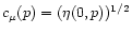 $c_\mu (p) =
(\eta (0, p))^{1/2}$