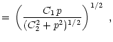 $\displaystyle = \, \left( \frac{C_1\,p}{(C^2_2 +
p^2)^{1/2}}\right)^{1/2} \,\, ,$