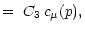 $\displaystyle = \,\, C_3\,c_\mu (p) ,$