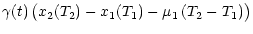 $\displaystyle \gamma (t) \,
\big(x_2 (T_2) - x_1 (T_1) - \mu_1 \, (T_2 - T_1)\big)$