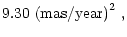 $\displaystyle 9.30 \,\,\rm {(mas/year)}^2 \,\, ,$