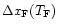 $\Delta x_{\rm F} (T_{\rm F})$