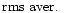 ${\rm rms\ aver.}\,\hspace*{2mm}$