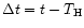 $\Delta t = t - T_{\rm {H}}$