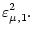 $\displaystyle \varepsilon^2_{\mu, 1} .$
