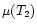$\mu (T_2)$