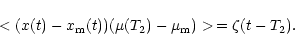 \begin{displaymath}< (x (t) - x_{\rm m} (t)) (\mu (T_2) - \mu_{\rm m}) >\,
= \zeta (t - T_2) .
\end{displaymath}