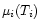 $\mu_i (T_i)$