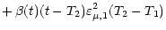 $\displaystyle {
+ \, \beta (t) (t - T_2) \varepsilon^2_{\mu, 1} (T_2 - T_1)
}$